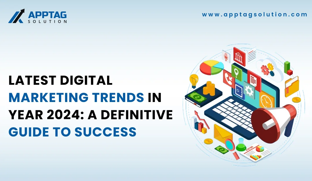 You are currently viewing Latest Digital Marketing Trends In Year 2024: A Definitive Guide To Success