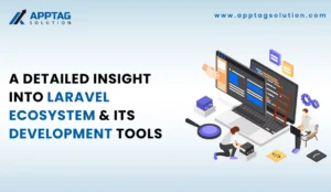 Read more about the article A Detailed Insight Into Laravel Ecosystem & Its Development Tools