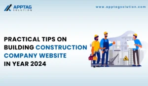 Read more about the article Practical Tips On Building  Construction Company Website In Year 2024