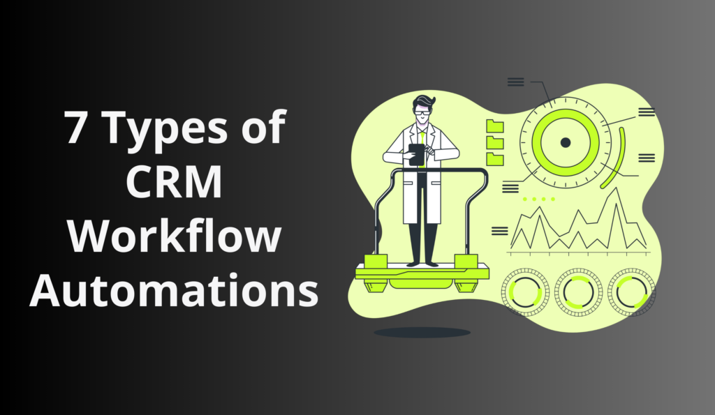 Read more about the article 7 Types of CRM Workflow Automations